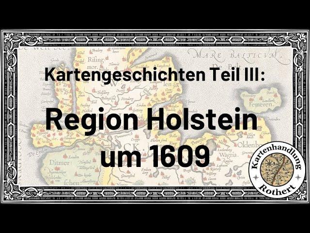 Kartengeschichten Teil 3: Region Holstein um 1609