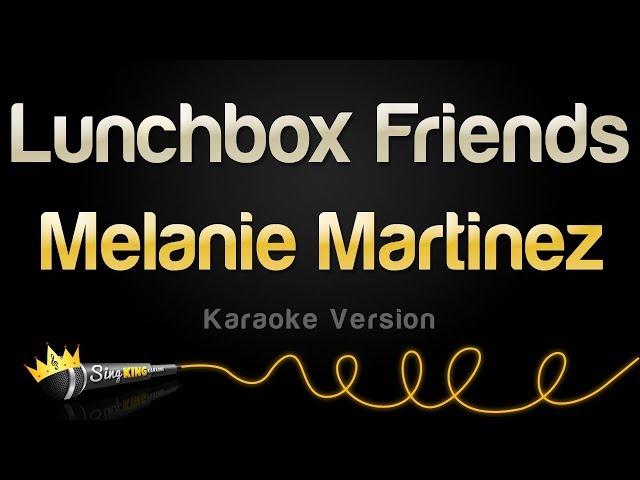 Melanie Martinez - Lunchbox Friends (Karaoke Version)