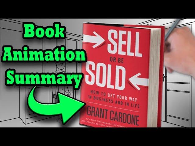 7 Great Sales Lessons! | "Sell or Be Sold" by Grant Cardone book animation summary