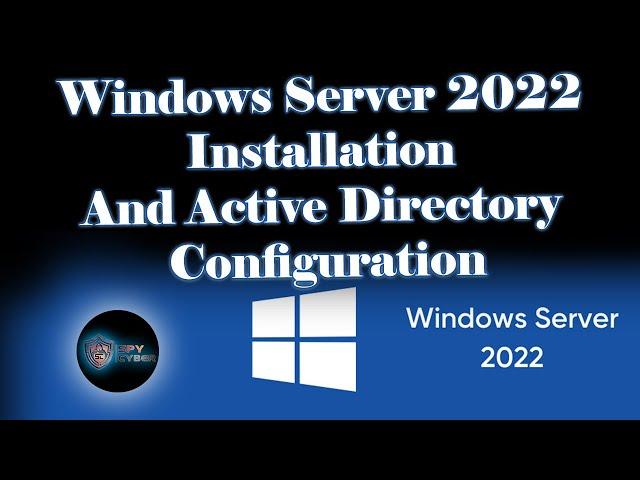 Windows Server Installation 2022 and Active directory Configuration