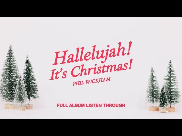 Phil Wickham - Hallelujah! It's Christmas! (Full Album Listen Through)