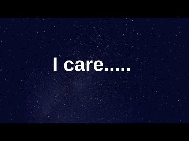 I care........ love messages current thoughts and feelings