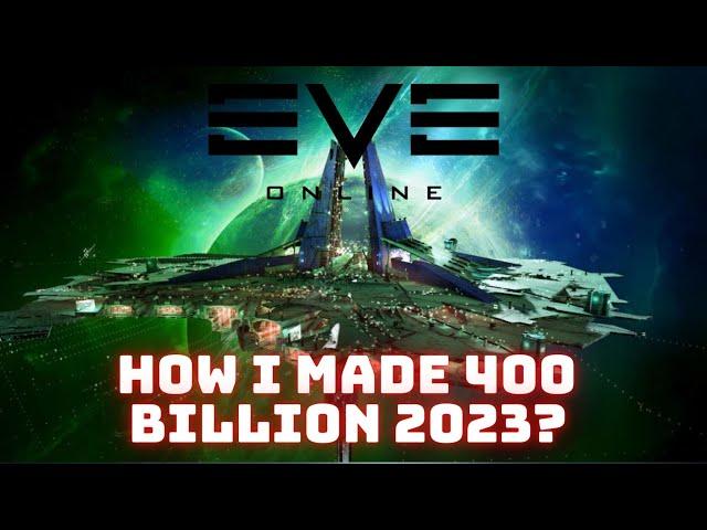 Eve Online - How I made 400 Billion ISK in 2023