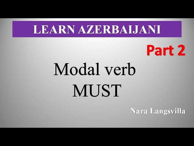 Azerbaijani language.  Modal verb Must in different sentences. Modal verbs in Azerbaijani language