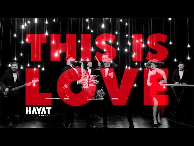 Hayat Project - This is LOVE / Ըդիգ է սերը