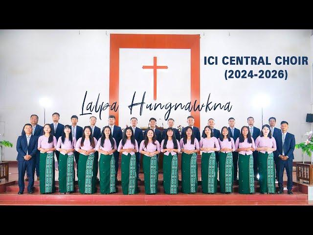 LALPA HUNGNAWKNA || ICI Central Choir (2024-2026)