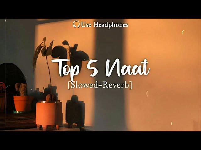 Top 5 naat [slowed+Reverb]️| must listen  | without music ️