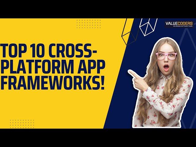 Top 10 Cross-Platform Frameworks for App Development