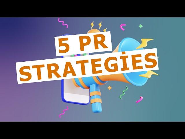 5 PR Strategies and Tactics