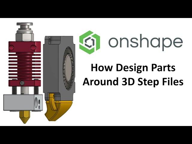 OnShape - How to use 3D Model STEP Import Files to Design Parts Around