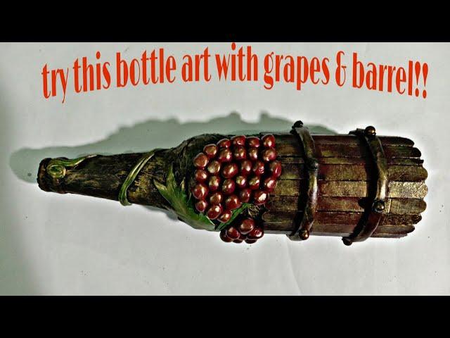 Bottle art with grapes & barrel/ bottle art | Hasna's creation