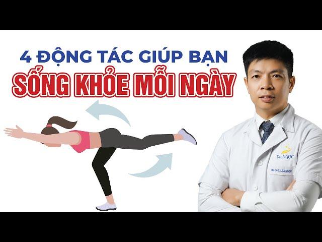 4 Động Tác Đơn Giản Giúp Bạn Sống Khỏe Mỗi Ngày | Dr Ngọc