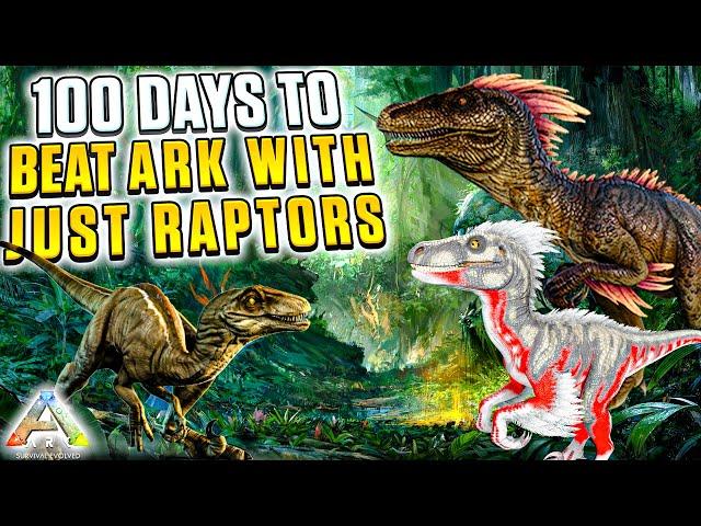 I Had 100 Days to Beat Ark THE ISLAND With Just RAPTORS! | Ark Survival Evolved