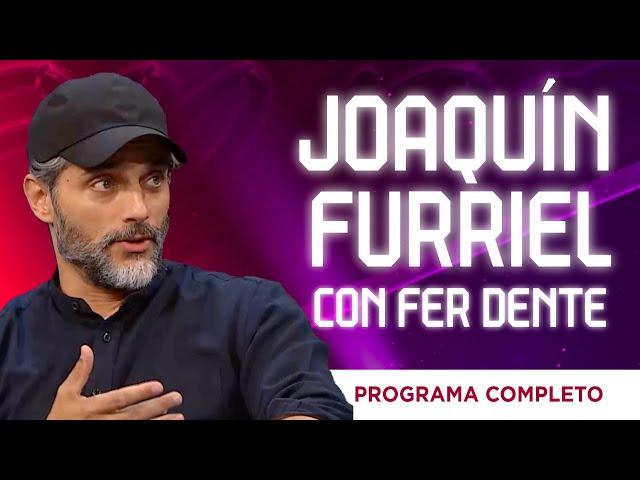 ¡JOAQUIN FURRIEL con FER DENTE! (Programa Completo)