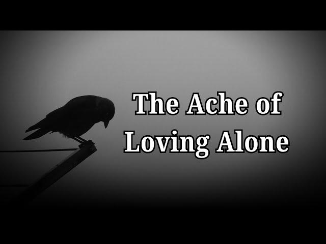 The Ache of Loving Alone  A Heartfelt Poem