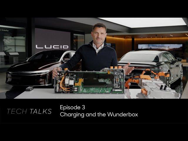 Charging and the Wunderbox | Tech Talks | Lucid Motors