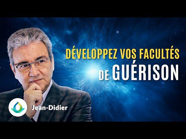 Développez vos facultés de guérison (avec Jean-Didier)