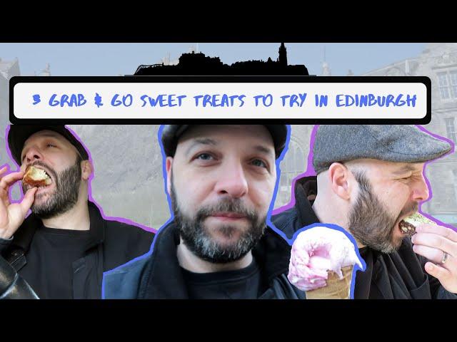 3 Grab & Go Sweet Treats to try in Edinburgh