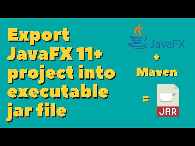 Create executable jar file for JavaFX 11+ using Maven [2022]