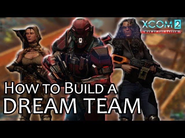 How to Build a Dream Team, in-Depth Guide  XCOM 2: War of the Chosen Guide