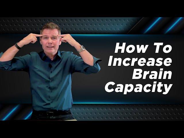 How to increase brain capacity from 5% to 40%