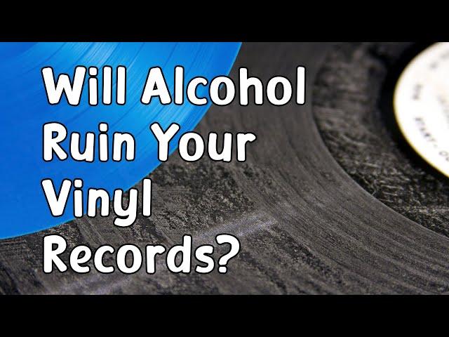 Will Alcohol Ruin Your Vinyl Records?