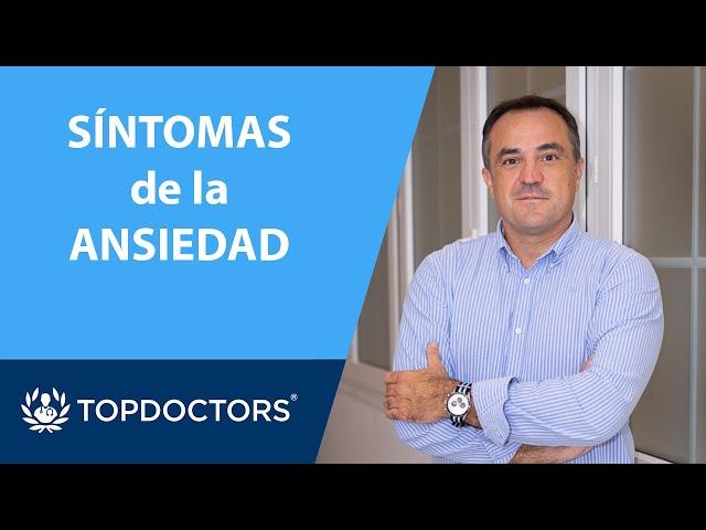 SÍNTOMAS ANSIEDAD  físicos, pensamientos y conductas - Javier Álvarez Cáceres (3/4) | Top Doctors