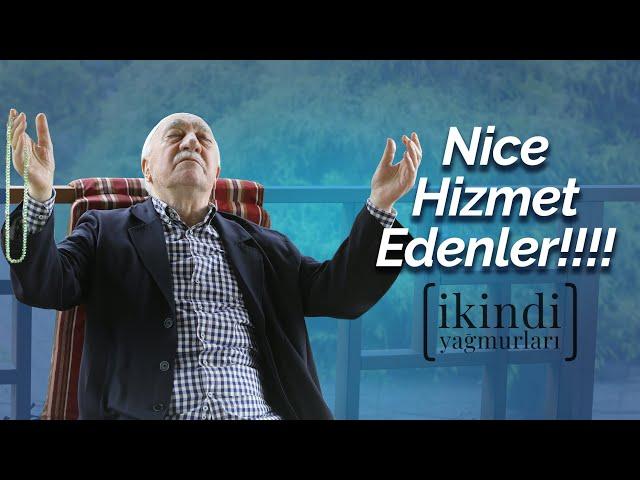 İkindi Yağmurları - Nice Hizmet Edenler!