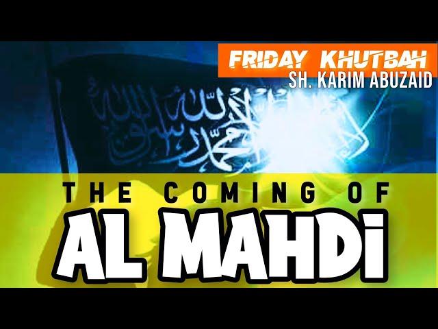 The Coming of Al Mahdi Friday Khutbah Replay Imam Karim AbuZaid