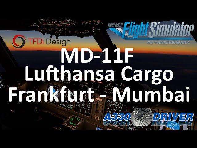 TFDI MD-11 Lufthansa Cargo | Frankfurt - Mumbai FULL FLIGHT | Real Airline Pilot