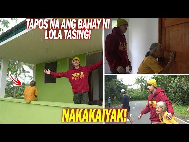 TAPOS NA ANG BAHAY NI LOLA TASING! NAKAKAIYAK! HINATID KO NA SIYA!