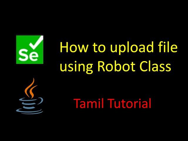 How to Upload file in Selenium using Robot Class | Selenium Tutorial | Tamil #RobotClass #selenium