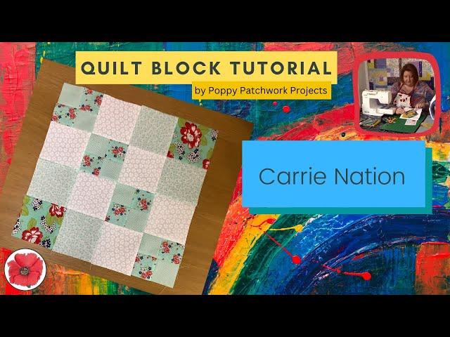 Quilt Block Tutorial - Carrie Nation