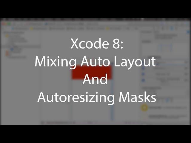 Xcode 8: Mixing Auto Layout And Autoresizing Masks