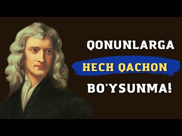 Isaak Nyuton hikmatlari, iqtiboslari- Mening ENG Yaqin Do'stim bu....