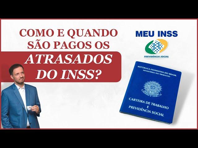 ATRASADOS E RETROATIVOS DO INSS - Como Funciona ? Quando Recebo ?