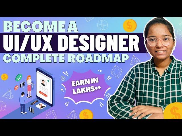 The Ultimate Roadmap to Becoming a UI/UX Designer - From Beginner to Pro! 