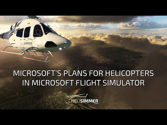 Microsoft's plans for helicopters in Microsoft Flight Simulator (MSFS2020)