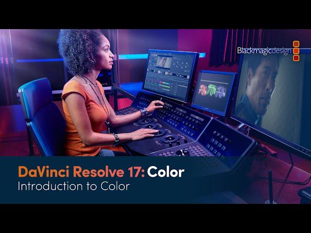 DaVinci Resolve 17 Color Training - Introduction to Color