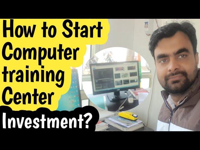 How to start Computer training center?Investment or Registration?