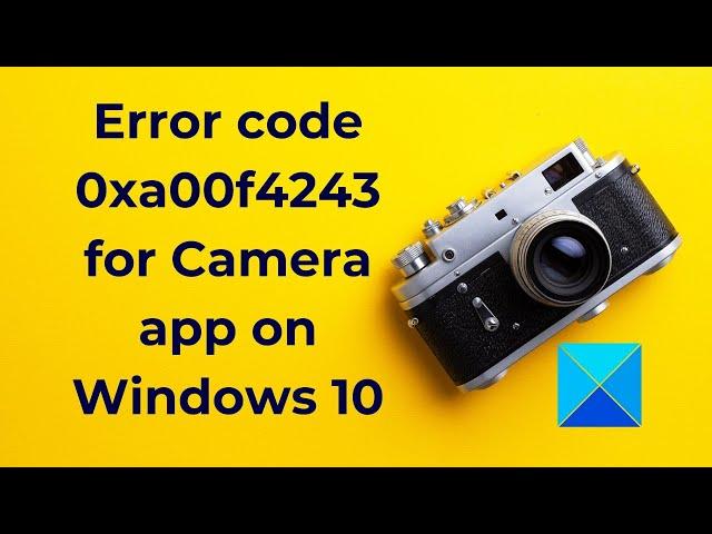 Error code 0xa00f4243 for Camera app on Windows 10