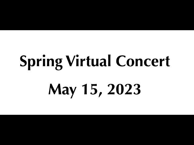 Spring Virtual Concert, May 15, 2023