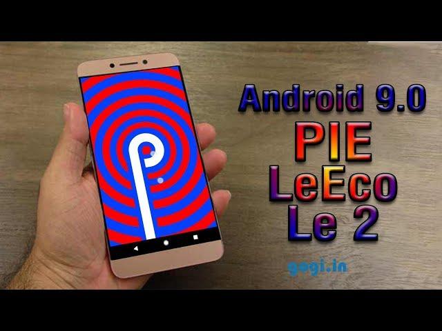 Install Android 9.0 Pie on LeEco Le 2 (LineageOS 16) - How to Guide!