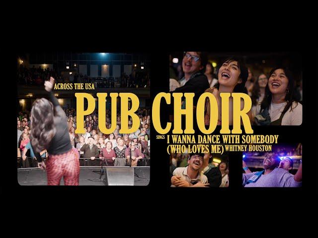 Across the USA Pub Choir sings 'I Wanna Dance With Somebody (Who Loves Me) - Whitney Houston