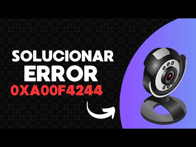  Error 0xA00F4244: ¡Soluciona el Problema de Cámara No Encontrada!