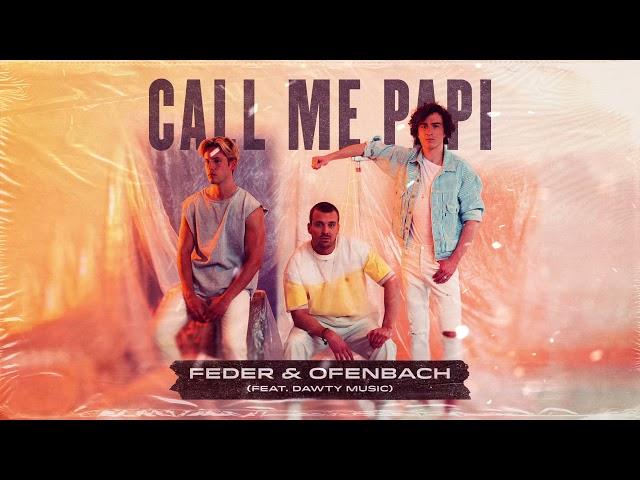 Feder & Ofenbach – Call Me Papi, feat Dawty Music (Official Audio)