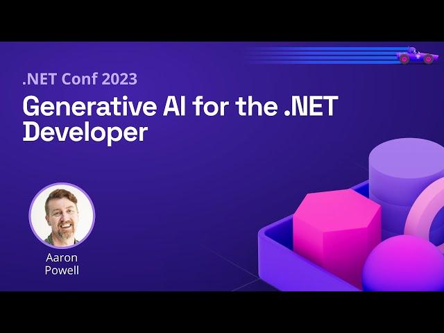 Generative AI for the .NET Developer | .NET Conf 2023