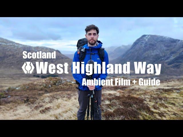 WEST HIGHLAND WAY: Ambient Hiking Film + Guide to the Scottish Trail