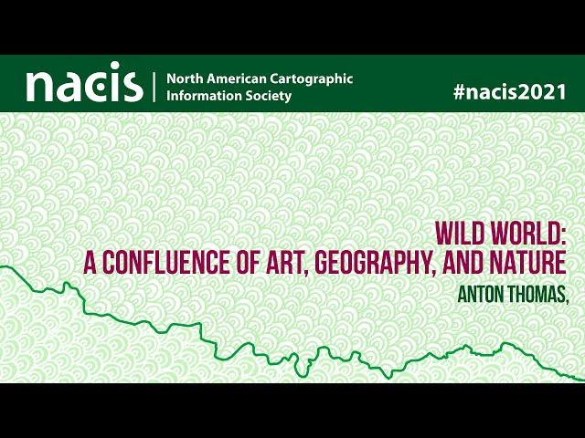 Wild World: a confluence of art, geography, and nature - Anton Thomas,