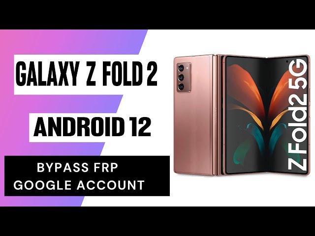 Samsung Galaxy Z Fold2 5G Android 11 FRP Bypass 2022